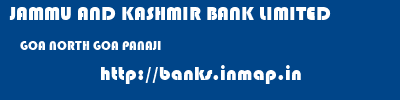 JAMMU AND KASHMIR BANK LIMITED  GOA NORTH GOA PANAJI   banks information 